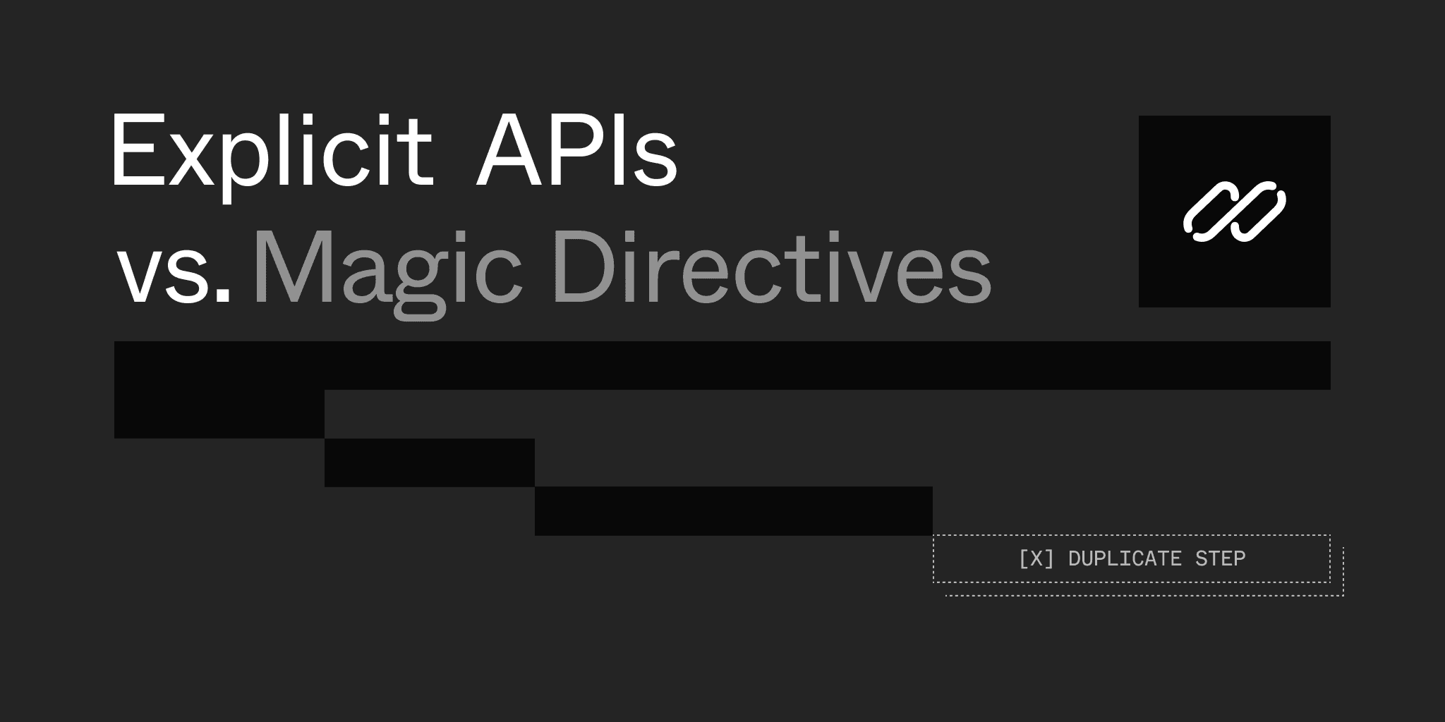 Explicit APIs vs Magic Directives
